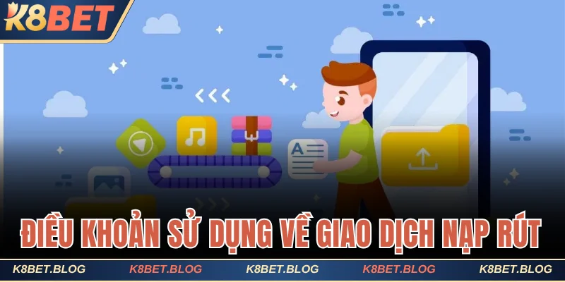 Điều khoản sử dụng có liên quan tới giao dịch nạp rút