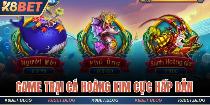Game Trại Cá Hoàng Kim cực hấp dẫn