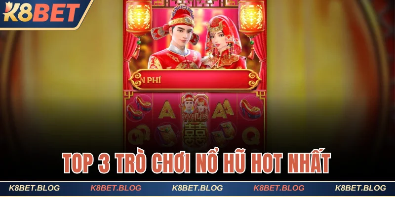 Giới thiệu 3 trò chơi nổ hũ K8bet ấn tượng nhất