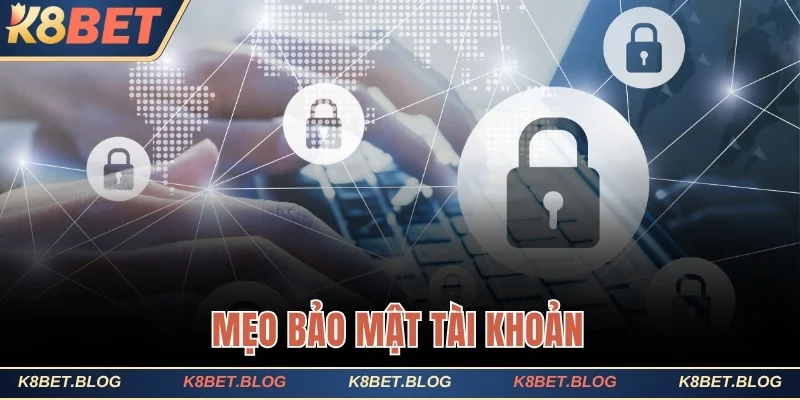 Mẹo bảo mật tài khoản