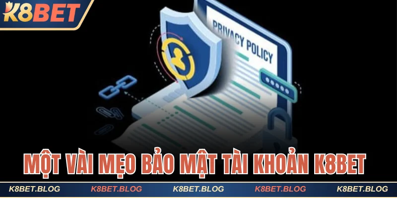 Một vài mẹo bảo mật tài khoản K8bet bạn nên biết