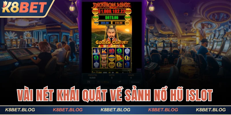 Vài nét khái quát về sảnh nổ hũ iSlot